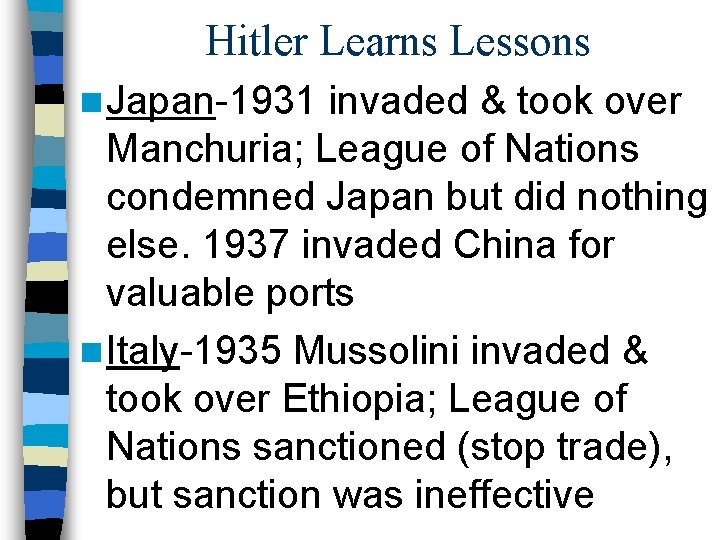 Hitler Learns Lessons n Japan-1931 invaded & took over Manchuria; League of Nations condemned