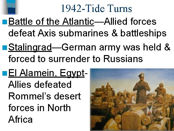 1942 -Tide Turns n Battle of the Atlantic—Allied forces defeat Axis submarines & battleships