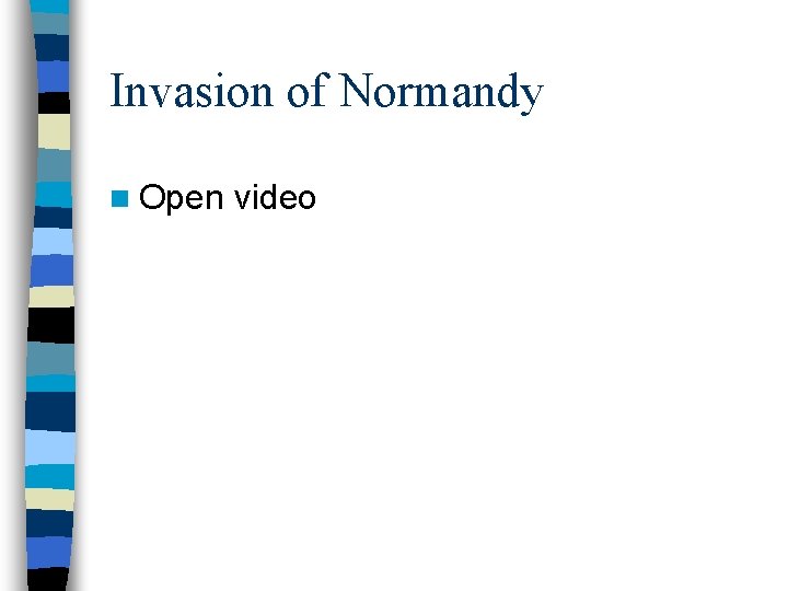 Invasion of Normandy n Open video 