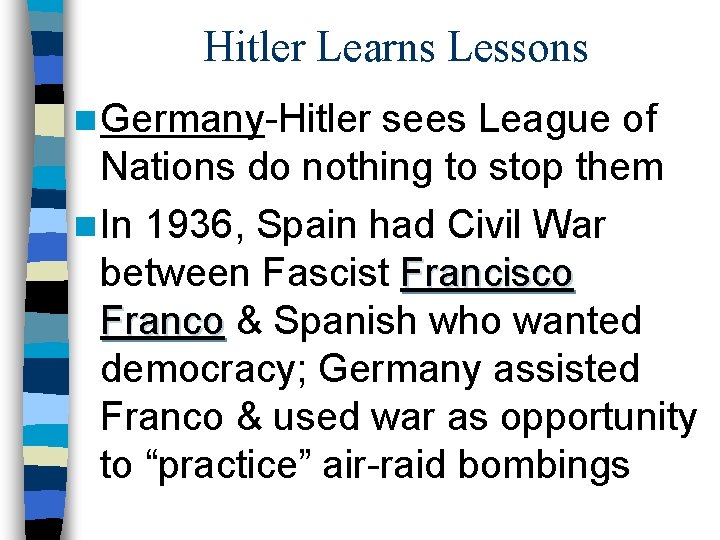 Hitler Learns Lessons n Germany-Hitler sees League of Nations do nothing to stop them