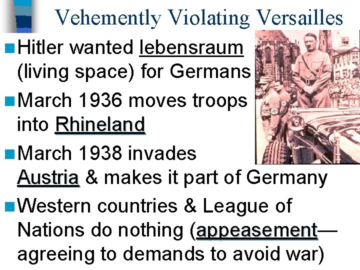 Vehemently Violating Versailles n Hitler wanted lebensraum (living space) for Germans n March 1936