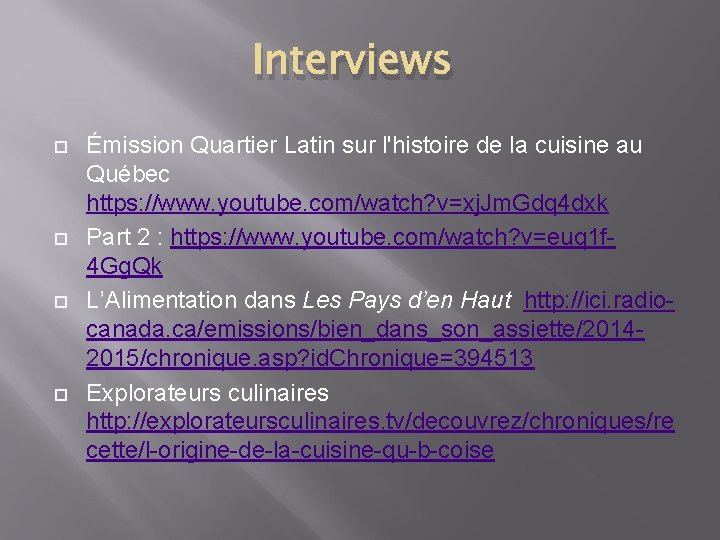 Interviews Émission Quartier Latin sur l'histoire de la cuisine au Québec https: //www. youtube.