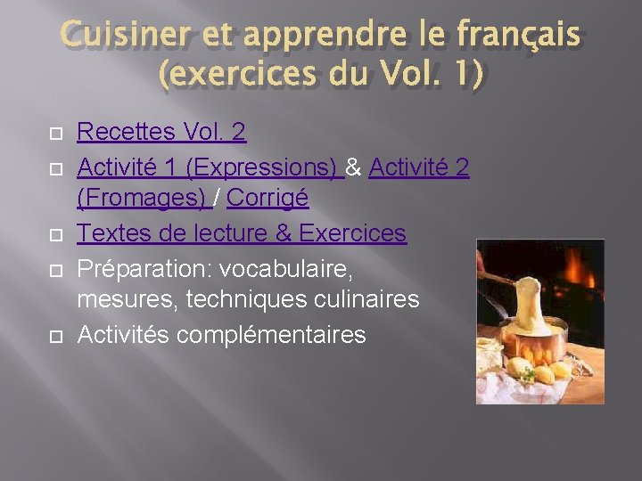 Cuisiner et apprendre le français (exercices du Vol. 1) Recettes Vol. 2 Activité 1
