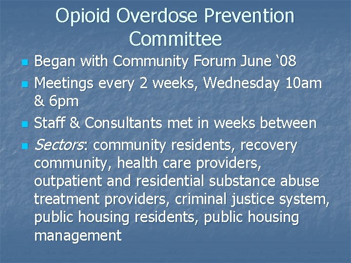 Opioid Overdose Prevention Committee n n Began with Community Forum June ‘ 08 Meetings