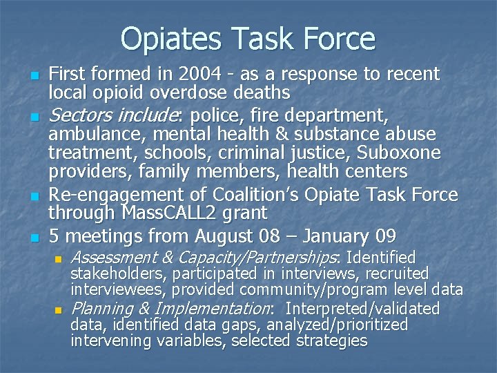 Opiates Task Force n n First formed in 2004 - as a response to