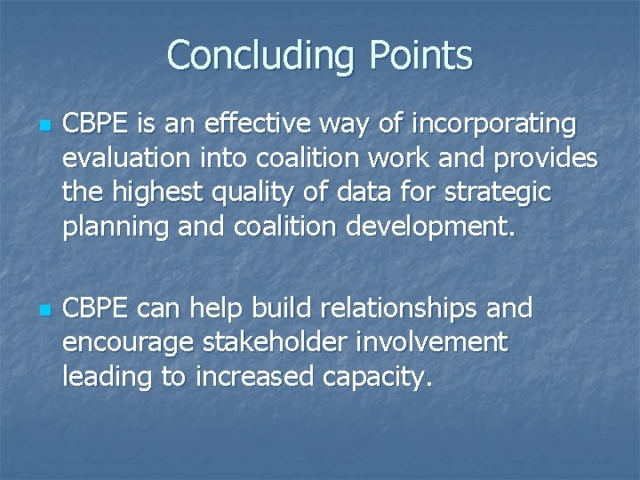 Concluding Points n n CBPE is an effective way of incorporating evaluation into coalition