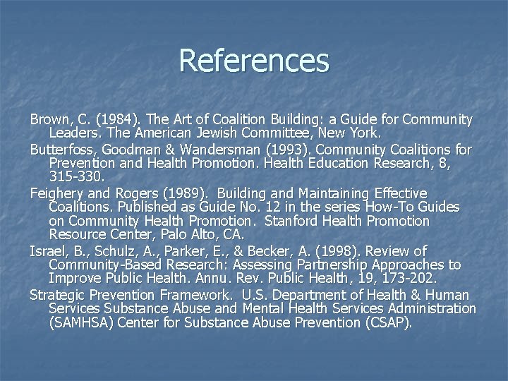 References Brown, C. (1984). The Art of Coalition Building: a Guide for Community Leaders.