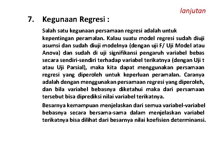 7. Kegunaan Regresi : lanjutan Salah satu kegunaan persamaan regresi adalah untuk kepentingan peramalan.