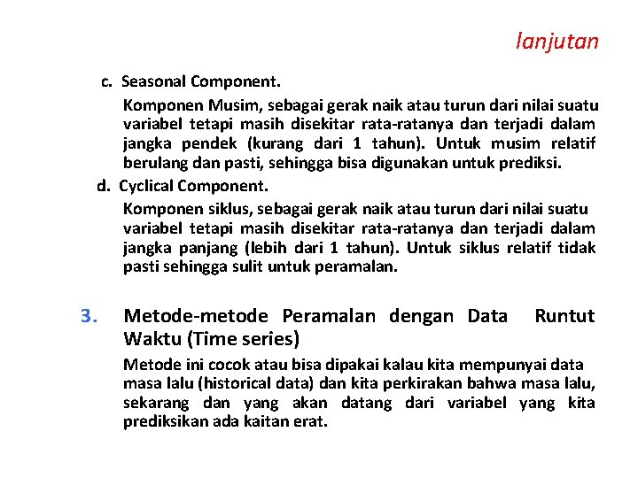 lanjutan c. Seasonal Component. Komponen Musim, sebagai gerak naik atau turun dari nilai suatu