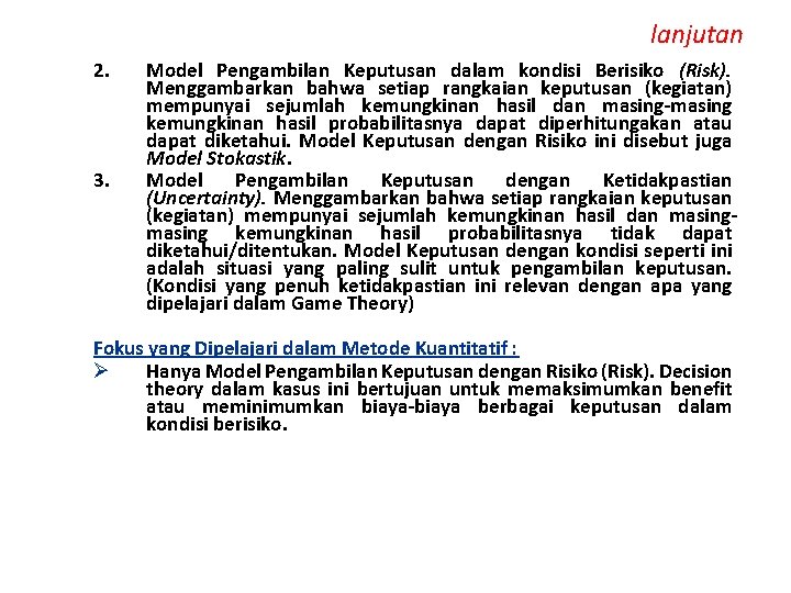 lanjutan 2. 3. Model Pengambilan Keputusan dalam kondisi Berisiko (Risk). Menggambarkan bahwa setiap rangkaian