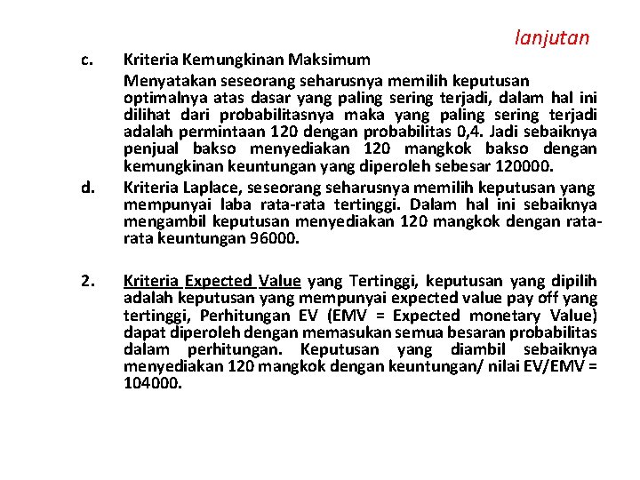 c. d. 2. lanjutan Kriteria Kemungkinan Maksimum Menyatakan seseorang seharusnya memilih keputusan optimalnya atas