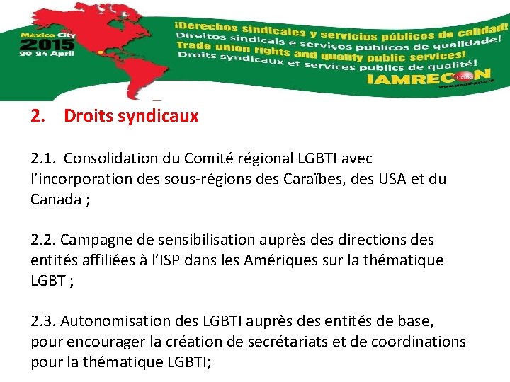 2. Droits syndicaux 2. 1. Consolidation du Comité régional LGBTI avec l’incorporation des sous-régions