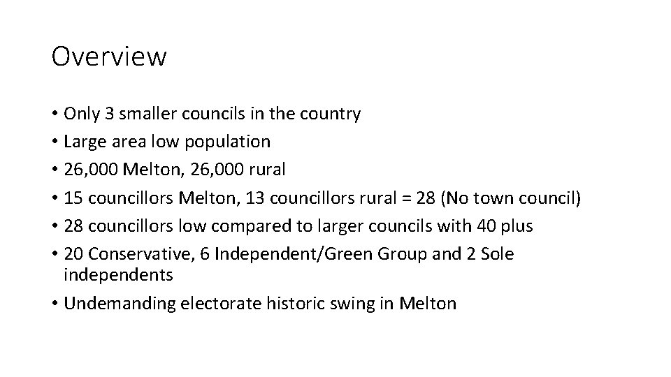 Overview • Only 3 smaller councils in the country • Large area low population