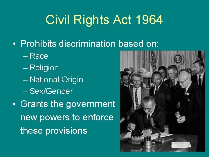 Civil Rights Act 1964 • Prohibits discrimination based on: – Race – Religion –