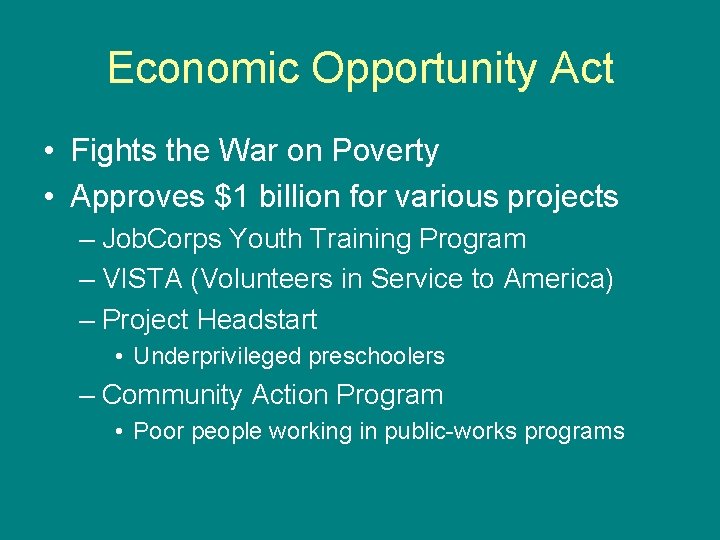 Economic Opportunity Act • Fights the War on Poverty • Approves $1 billion for