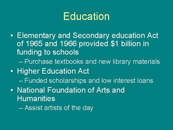 Education • Elementary and Secondary education Act of 1965 and 1966 provided $1 billion