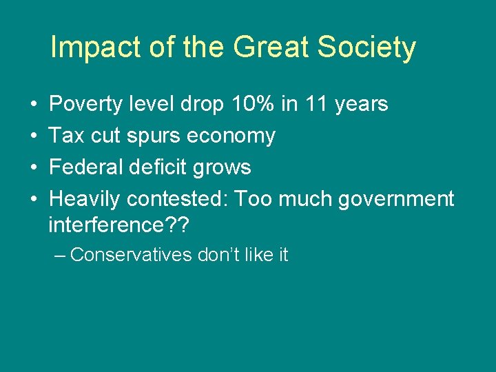Impact of the Great Society • • Poverty level drop 10% in 11 years