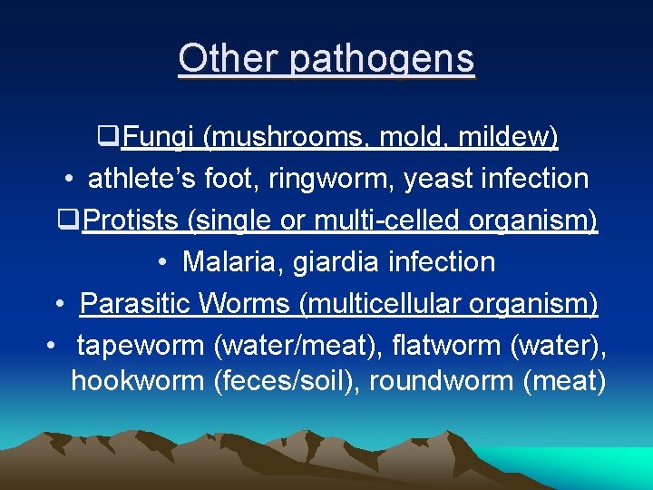 Other pathogens q. Fungi (mushrooms, mold, mildew) • athlete’s foot, ringworm, yeast infection q.