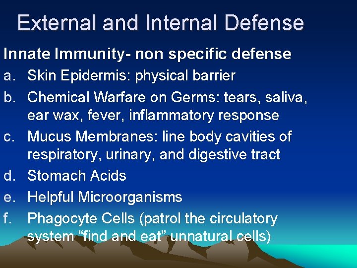 External and Internal Defense Innate Immunity- non specific defense a. Skin Epidermis: physical barrier