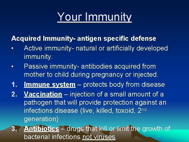 Your Immunity Acquired Immunity- antigen specific defense • Active immunity- natural or artificially developed