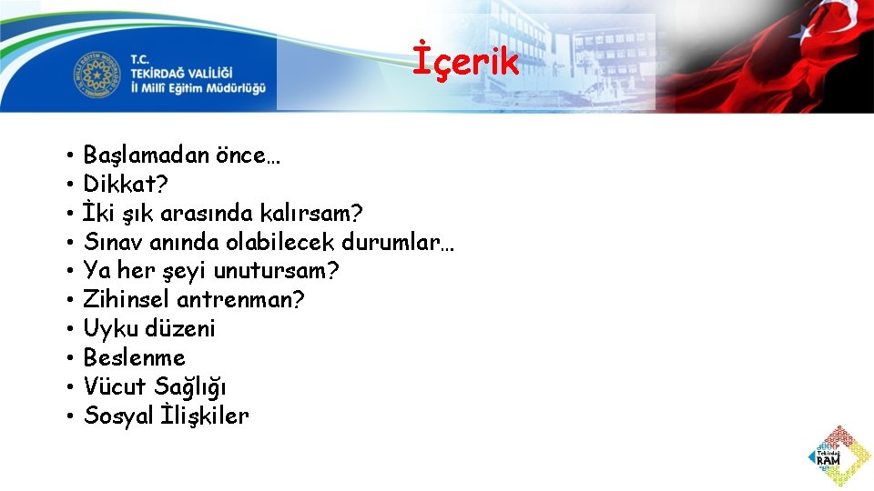 İçerik • • • Başlamadan önce… Dikkat? İki şık arasında kalırsam? Sınav anında olabilecek