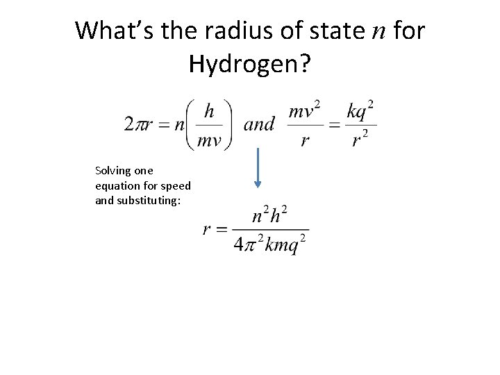 What’s the radius of state n for Hydrogen? Solving one equation for speed and