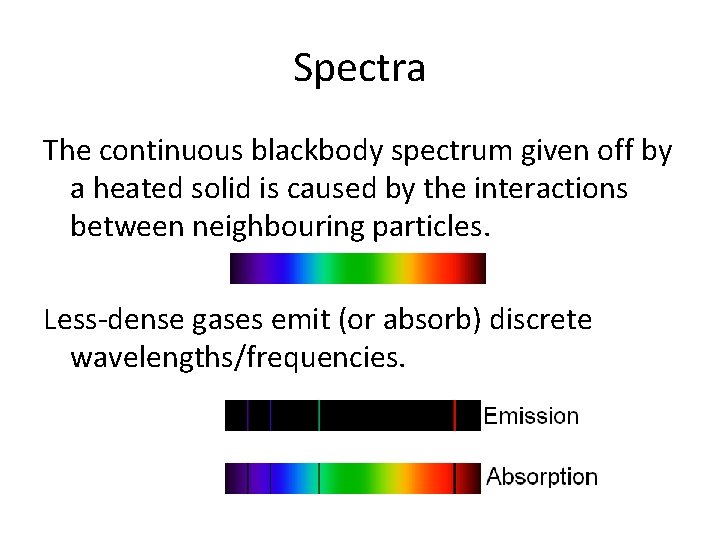 Spectra The continuous blackbody spectrum given off by a heated solid is caused by