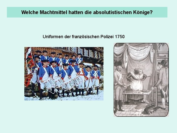 Welche Machtmittel hatten die absolutistischen Könige? Uniformen der französischen Polizei 1750 