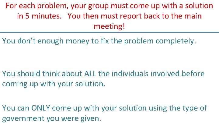 For each problem, your group must come up with a solution in 5 minutes.
