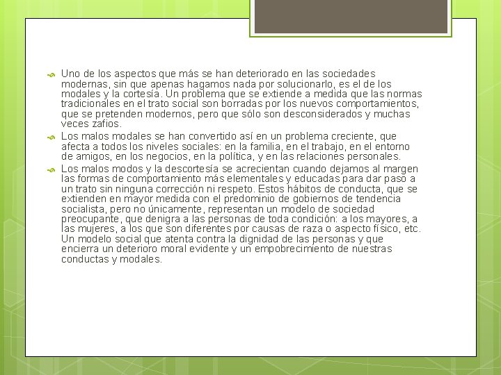  Uno de los aspectos que más se han deteriorado en las sociedades modernas,