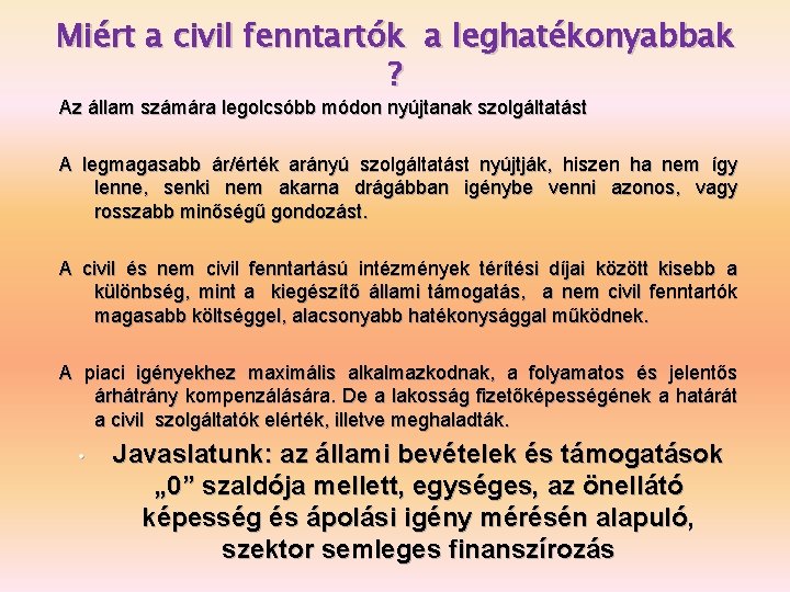 Miért a civil fenntartók a leghatékonyabbak ? Az állam számára legolcsóbb módon nyújtanak szolgáltatást