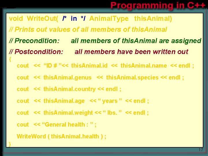void Write. Out( /* in */ Animal. Type this. Animal) // Prints out values void Write. Out( /* in */ Animal. Type this. Animal) // Prints out values