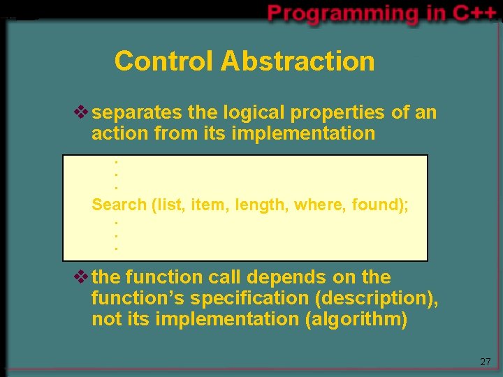 Control Abstraction v separates the logical properties of an action from its implementation. . Control Abstraction v separates the logical properties of an action from its implementation. .