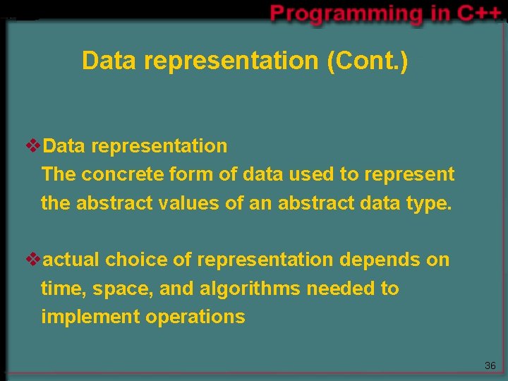 Data representation (Cont. ) v. Data representation The concrete form of data used to Data representation (Cont. ) v. Data representation The concrete form of data used to