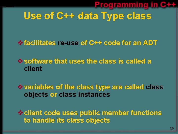 Use of C++ data Type class v facilitates re-use of C++ code for an Use of C++ data Type class v facilitates re-use of C++ code for an