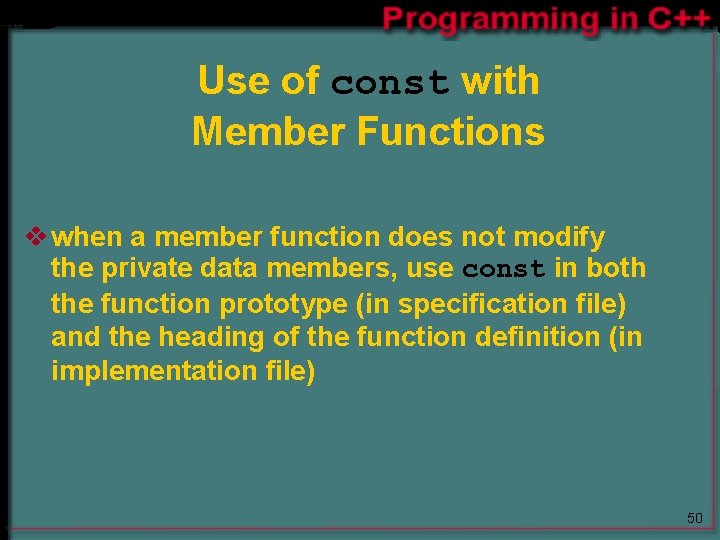 Use of const with Member Functions v when a member function does not modify Use of const with Member Functions v when a member function does not modify