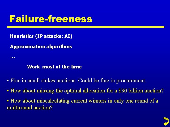 Failure-freeness Heuristics (IP attacks; AI) Approximation algorithms … Work most of the time •