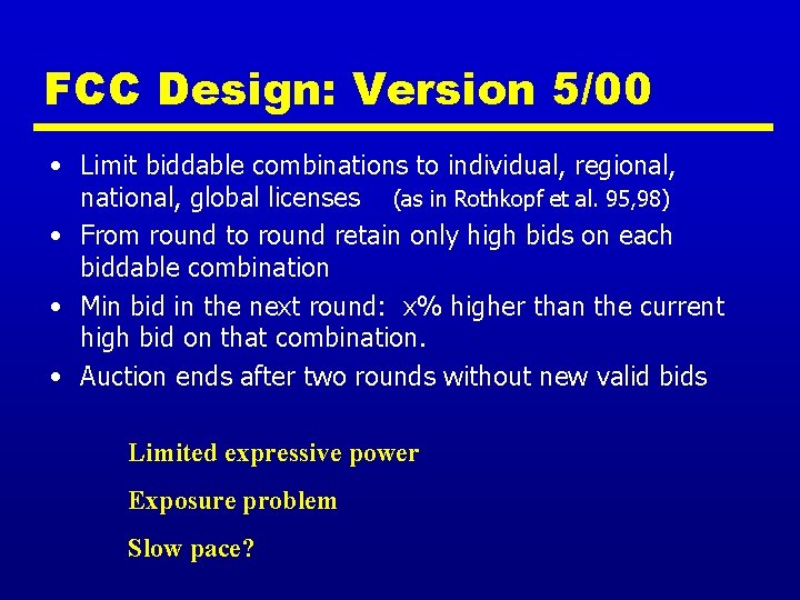 FCC Design: Version 5/00 • Limit biddable combinations to individual, regional, national, global licenses