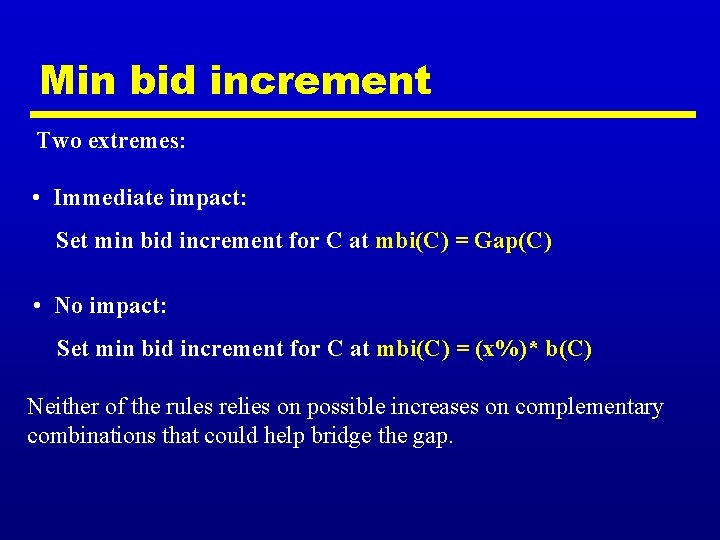 Min bid increment Two extremes: • Immediate impact: Set min bid increment for C