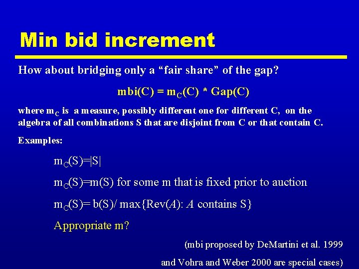 Min bid increment How about bridging only a “fair share” of the gap? mbi(C)