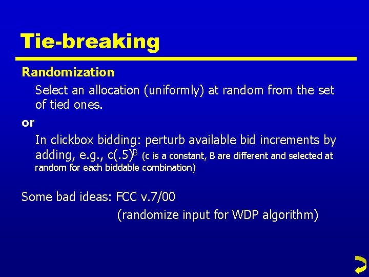 Tie-breaking Randomization Select an allocation (uniformly) at random from the set of tied ones.