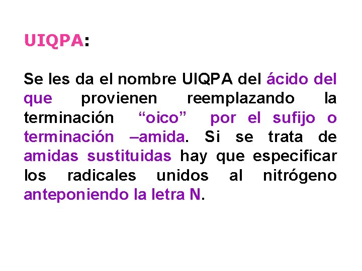 UIQPA: Se les da el nombre UIQPA del ácido del que provienen reemplazando la