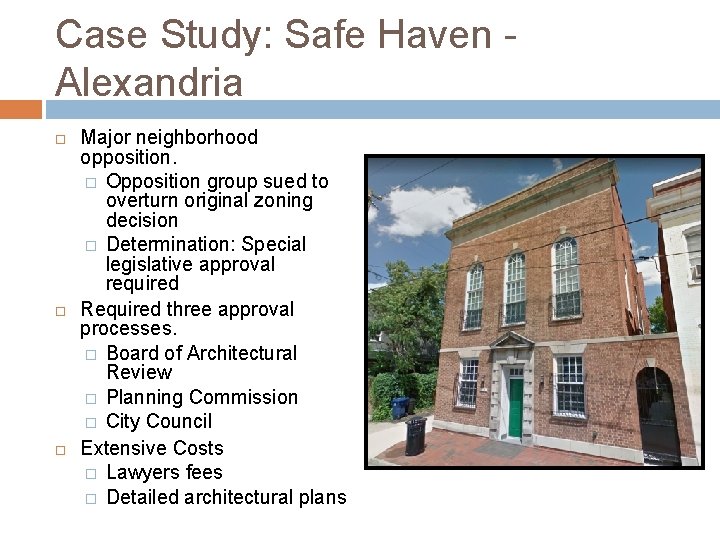 Case Study: Safe Haven Alexandria Major neighborhood opposition. � Opposition group sued to overturn