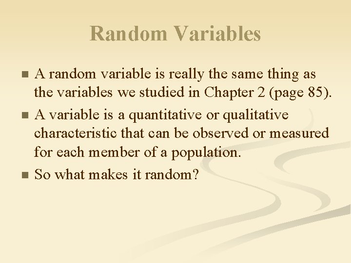 Random Variables A random variable is really the same thing as the variables we