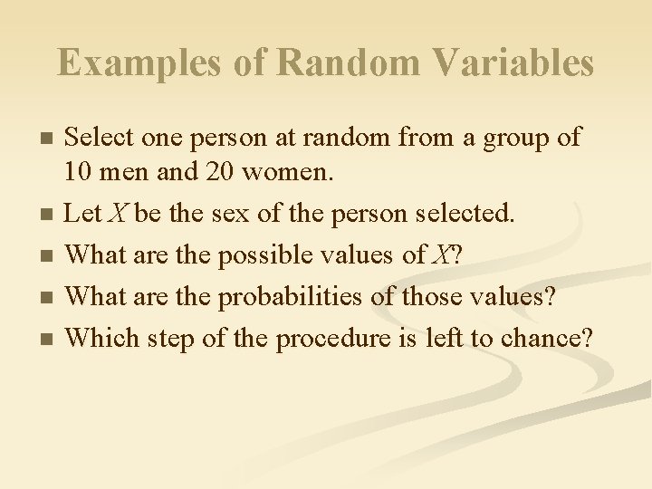 Examples of Random Variables Select one person at random from a group of 10