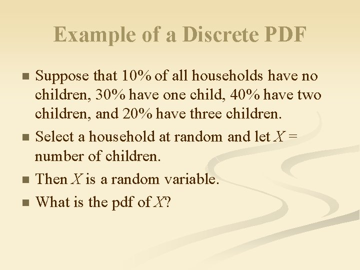 Example of a Discrete PDF Suppose that 10% of all households have no children,