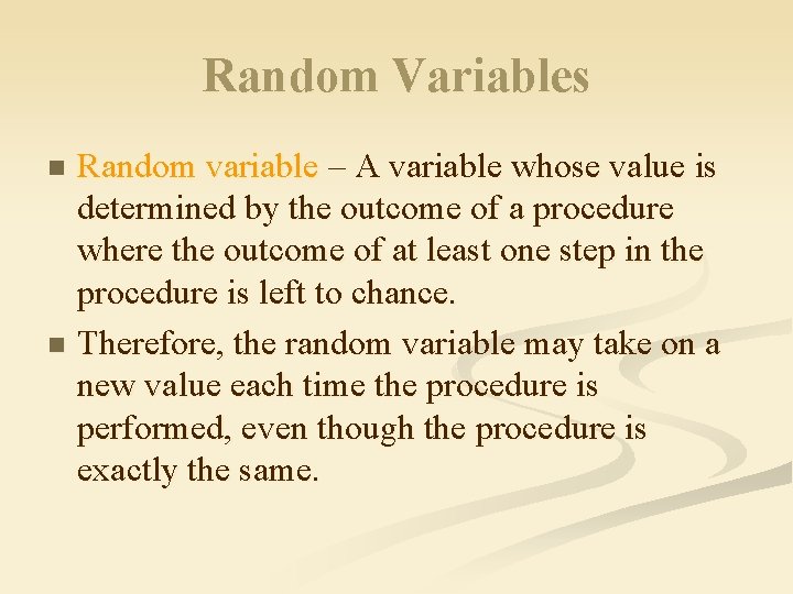 Random Variables Random variable – A variable whose value is determined by the outcome