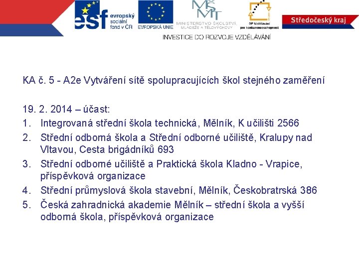 KA č. 5 - A 2 e Vytváření sítě spolupracujících škol stejného zaměření 19.