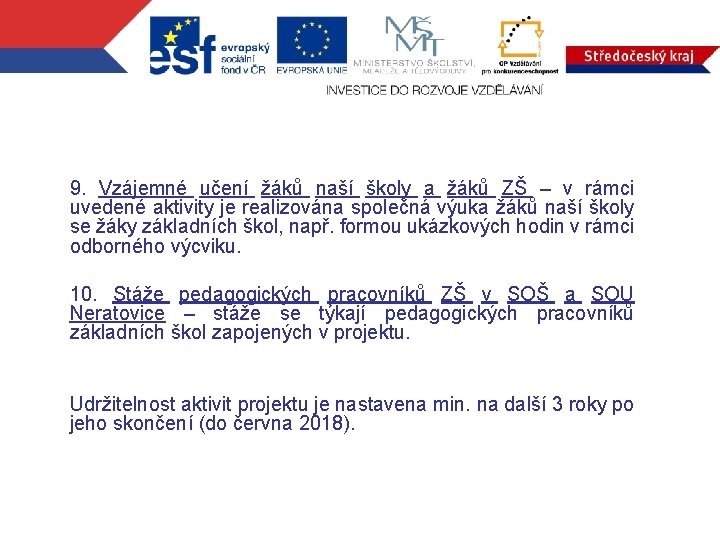 9. Vzájemné učení žáků naší školy a žáků ZŠ – v rámci uvedené aktivity