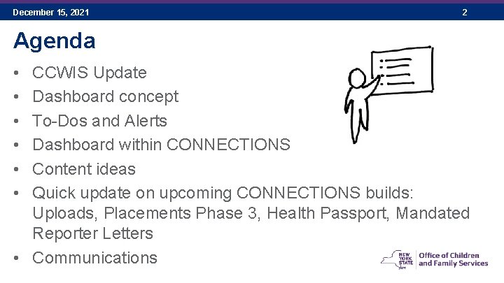 December 15, 2021 2 Agenda • • • CCWIS Update Dashboard concept To-Dos and